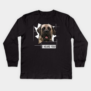 Funny English Mastiff I Heard You Kids Long Sleeve T-Shirt